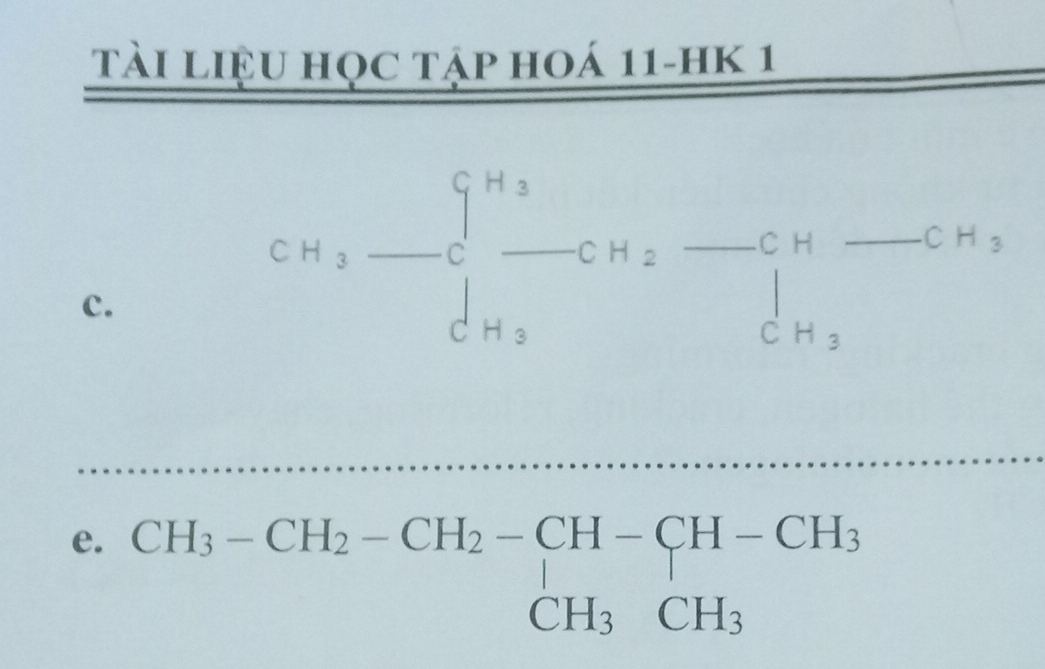 Tài liệu học tập hoá 11-hk 1 
c.
CH_3-Cu_2to CH_2-CH-CH_3
e. beginarrayr CH_3-CH_2-CH_2-CH-CH_3 CH_3CH_3endarray