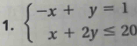 beginarrayl -x+y=1 x+2y≤ 20endarray.