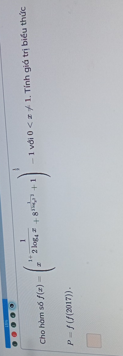 159
Cho hàm số f(x)=beginpmatrix 1+frac 12log _4x+8^(frac 1)log _4x^2+1end(pmatrix)^(frac 1)2-1 với 0 . Tính giá trị biểu thức
P=f(f(2017)).