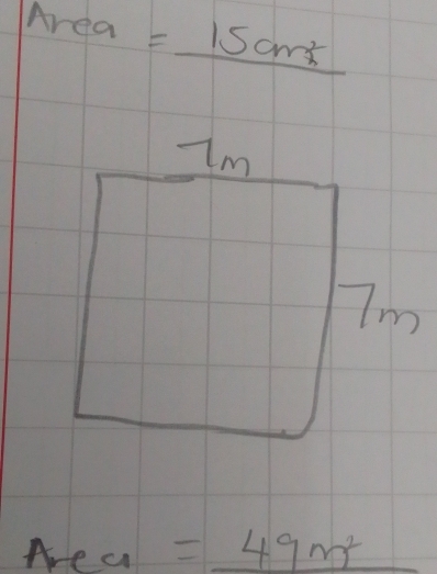 Area=_ 15cm^2
Area=_ 49m^2