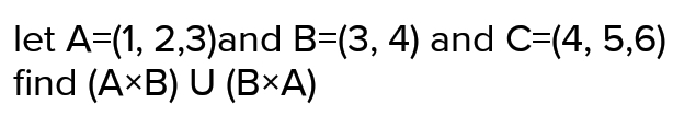 let A=(1,2,3) and B=(3,4) and C=(4,5,6)
find (A* B)∪ (B* A)