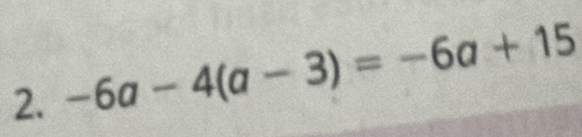 -6a-4(a-3)=-6a+15