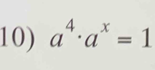 a^4· a^x=1