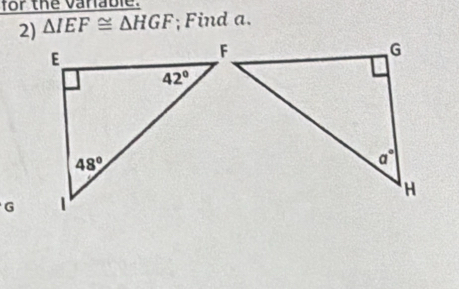 for the vanable.
2) △ IEF≌ △ HGF; Find a.
G