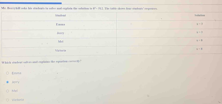 Which student solves and explains the equation correctly?
Emma
Jerry
Mel
Victoria