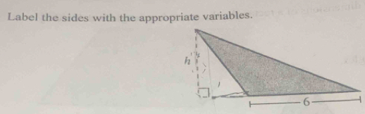 Label the sides with the appropriate variables.