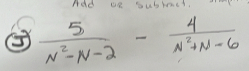 Add on subrect,
 5/N^2-N-2 - 4/N^2+N-6 