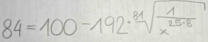 84=100-192· sqrt[81](frac 1)x^(25· 8)