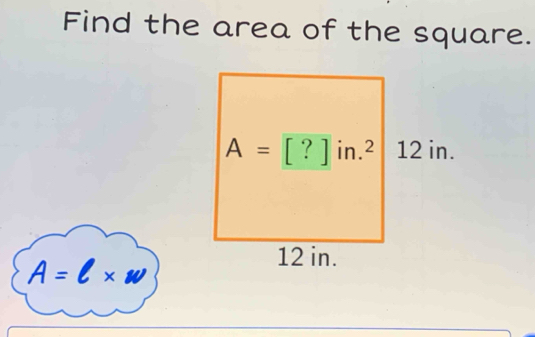 Find the area of the square.
A=l* w