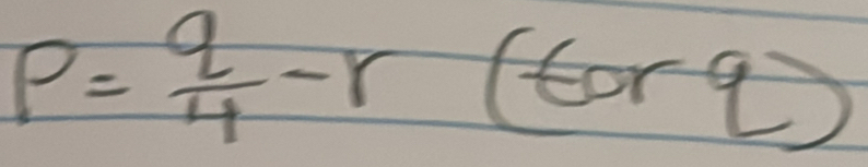 p= q/4 -r(6orq)