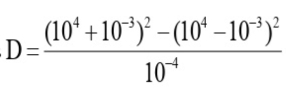 D=frac (10^4+10^(-3))^2-(10^4-10^(-3))^210^(-4)