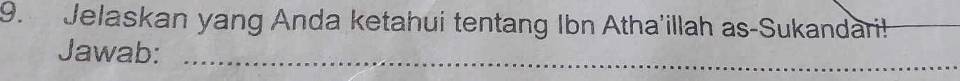 Jelaskan yang Anda ketahui tentang Ibn Atha'illah as-Sukandari! 
Jawab:_