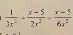  1/3x^2 + (x+5)/2x^2 = (x-5)/6x^2 