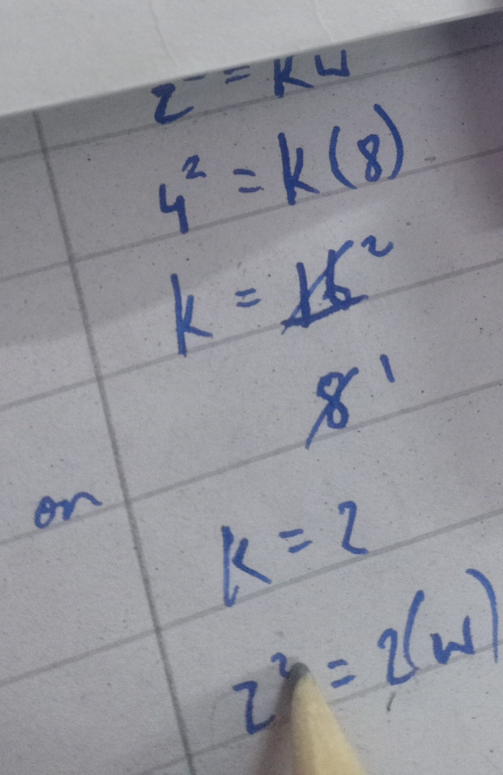 z^(-1)
4^2=k(8)
k= 16^2/8^1 
on k=2
z^2=2(w)