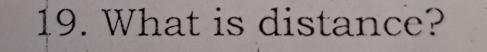 What is distance?