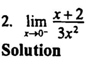 limlimits _xto 0^- (x+2)/3x^2 
Solution