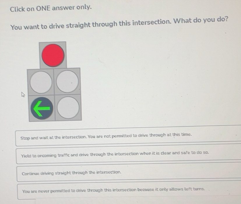 Solved: Click on ONE answer only. You want to drive straight through ...