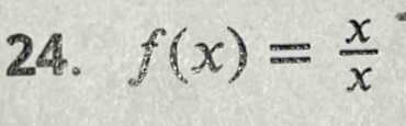 f(x)= x/x 