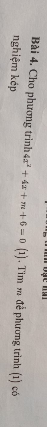 Cho phương trình 4x^2+4x+m+6=0(1). Tìm m để phương trình (1) có 
nghiệm kép