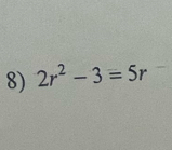 2r^2-3=5r