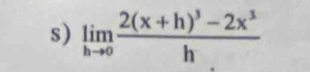 limlimits _hto 0frac 2(x+h)^3-2x^3h