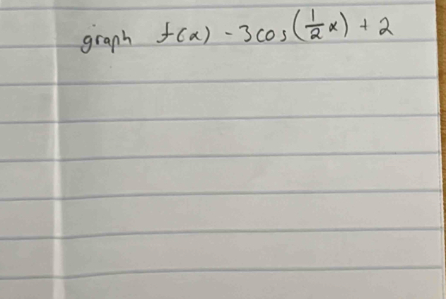 graph f(x)-3cos ( 1/2 x)+2