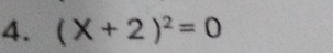 (X+2)^2=0