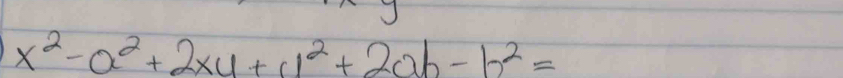 x^2-a^2+2xy+a^2+2ab-b^2=