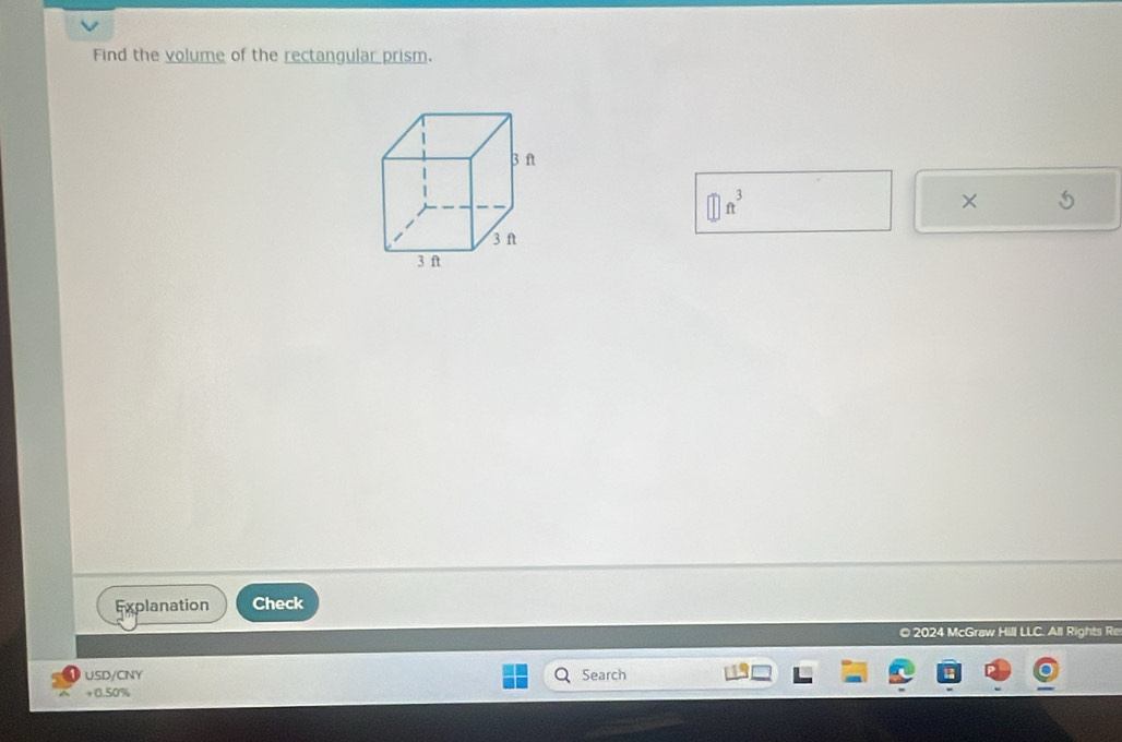 Find the volume of the rectangular prism.
□ ft^3
× 
Explanation Check 
O 2024 McGraw Hill LLC. All Rights Re 
USD/CNY Search 
+ 0.50%