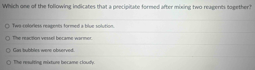 Solved: Which one of the following indicates that a precipitate formed ...