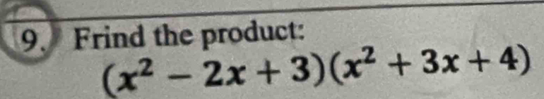 Frind the product:
(x^2-2x+3)(x^2+3x+4)