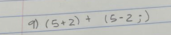 9ì (5+2)+(5-2j)