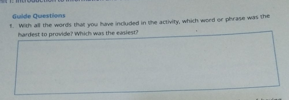 Guide Questions 
1. With all the words that you have included in the activity, which word or phrase was the 
hardest to provide? Which was the easiest?