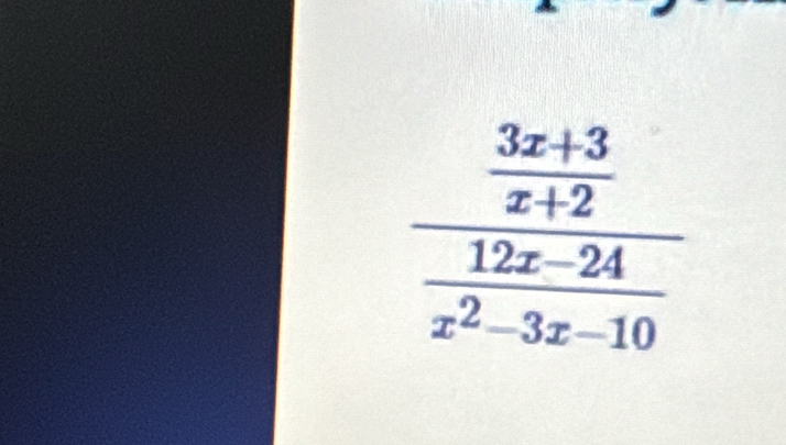 frac  (3x+3)/x+2  (12x-24)/x^2-3x-10 