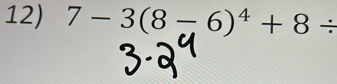 7-3(8-6)^4+8/