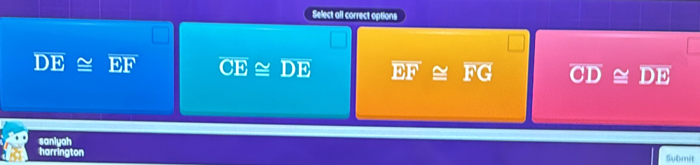 Select all correct options
overline DE≌ overline EF
overline CE≌ overline DE
overline EF≌ overline FG
overline CD≌ overline DE
saniyah
harrington
Submit