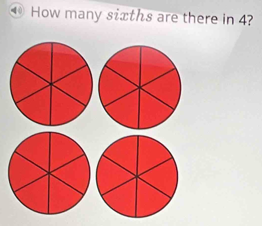 How many sixths are there in 4?