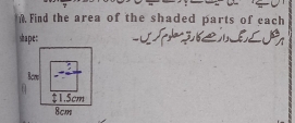 Find the area of the shaded parts of cach 
shape: