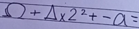 5)+△ * 2^2+-a=