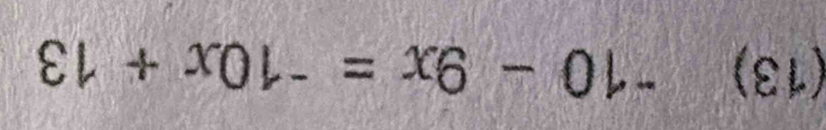 (13) ^-10-9x=^-10x+13