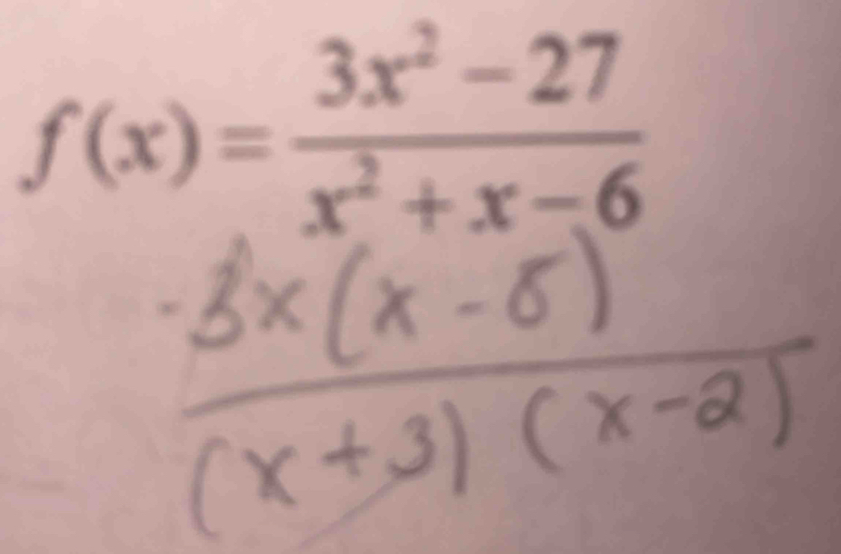 f(x)= (3x^2-27)/x^2+x-6 