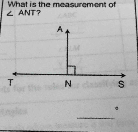 What is the measurement of
∠ . ANT?