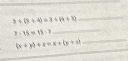 3+(8+4)=3+(4+8) _
7:18=18:7
_
(x+y)+z=x+(y+z)
_