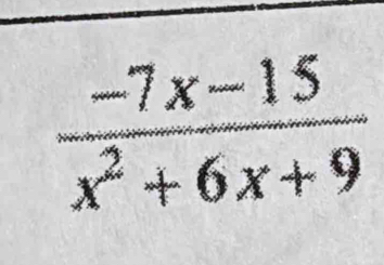  (-7x-15)/x^2+6x+9 