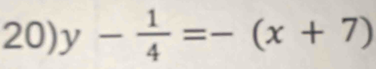 y- 1/4 =-(x+7)