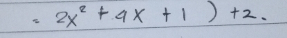 =2x^2+4x+1)+2.