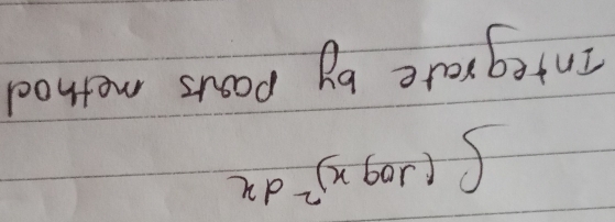 ∈t (log x)^2dx
integrate by paars method