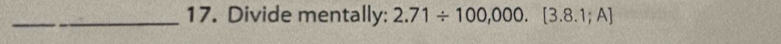 Divide mentally: 2.71/ 100,000.[3.8.1;A]