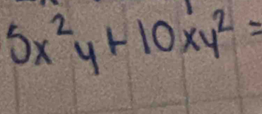 5x^2y+10xy^2=