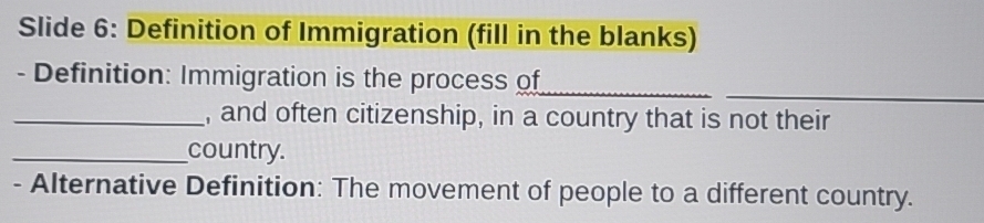 Solved: Slide 6: Definition of Immigration (fill in the blanks ...